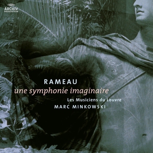 Jean-Philippe Rameau - Une Symphony Imaginaire