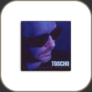 Toscho : Back By Popular Demand